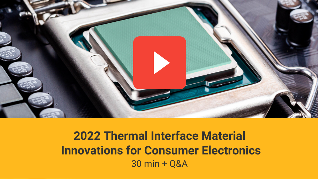 2022 Thermal Interface Material Innovations for Consumer Electronics