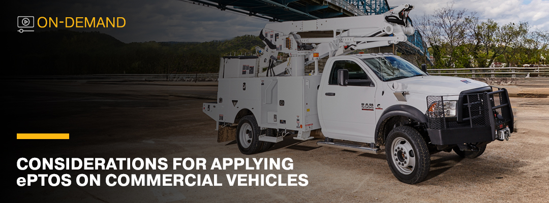 On-Demand Webinar: Considerations for Applying ePTOs on Commercial Vehicles