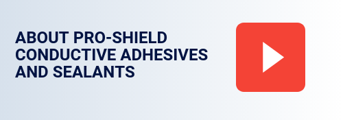 Video About PRO-SHIELD Conductive Adhesives and Sealants