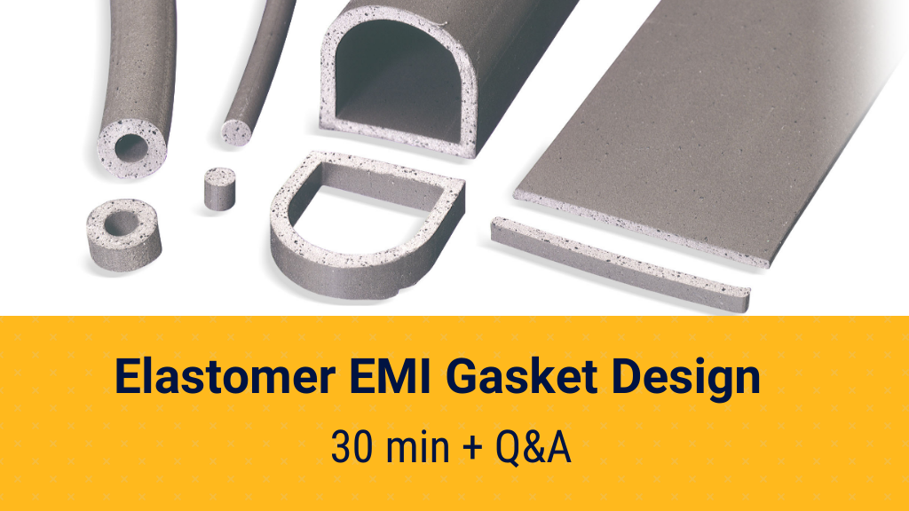 Elastomer EMI Gasket Design Webinar - 30 min + Q&A