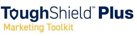 ToughShield™ Plus Marketing Toolkit