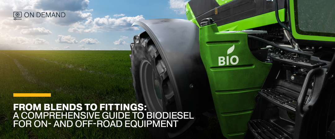 From Blends to Fittings: A Comprehensive Guide to Biodiesel for On- and Off-Road Equipment