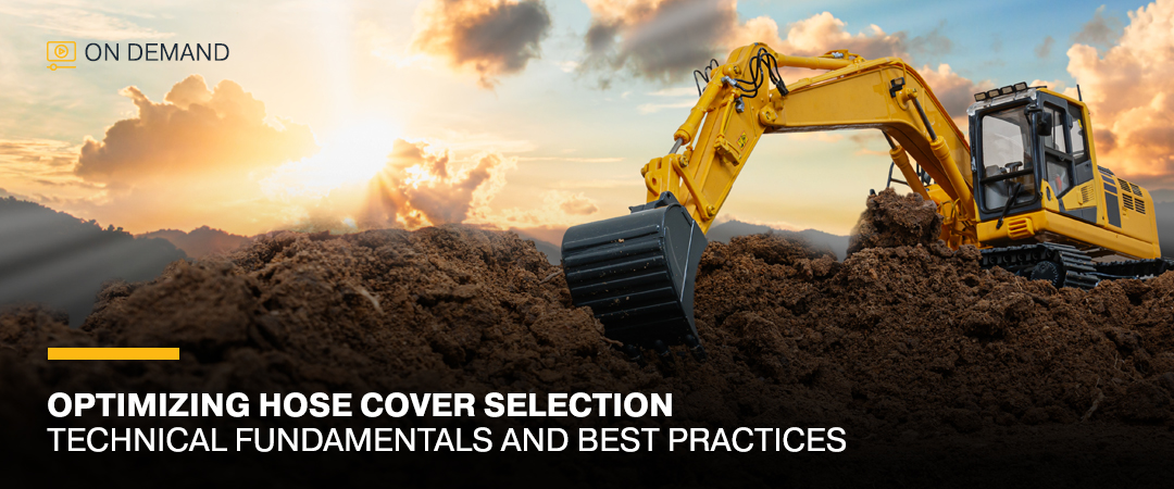 On-Demand Webinar: Optimizing Hose Cover Selection: Technical Fundamentals and Best Practices