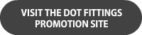 View the DOT Fittings Promotion Site