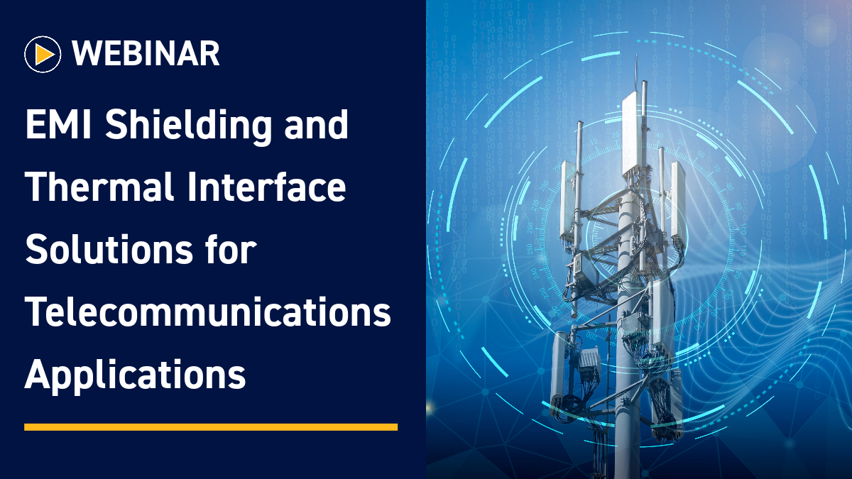 EMI Shielding and Thermal Interface Solutions for Telecommunications Applications